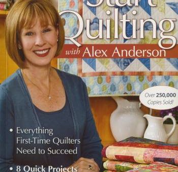 Start Quilting With Alex Anderson 3rd Edition For Sale