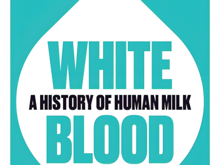 White Blood: A History Of Human Milk Fashion