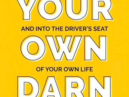 Drive Your Own Darn Bus!: How to Get Mentally Strong and into the Driver s Seat of Your Life Online now