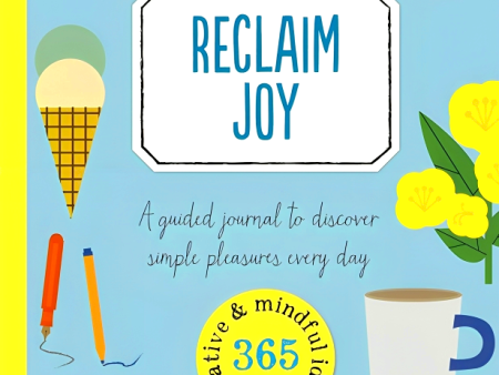 Reclaim Joy: A guided journal to discover simple pleasures every day Sale